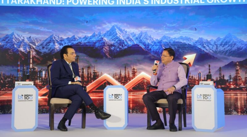 मुख्यमंत्री धामी ने BTIndia@100 कार्यक्रम में किया प्रतिभाग, राज्य की औद्योगिक क्षमता और विकास मॉडल को देश के समक्ष रखा